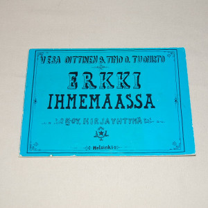 Vesa Oittinen & Timo O. Tuomisto Erkki ihmemaassa